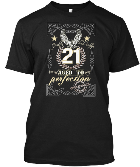 Genius Best Vintage Quality 21 Smart Sexy Perfection Aged To Black T-Shirt Front