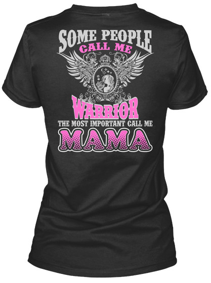 Some People Call Me Warrior The Most Important Call Me Mama Black T-Shirt Back