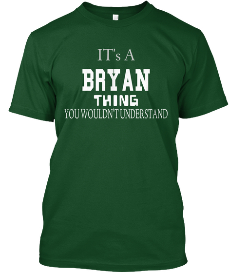 It's A Bryan Thing You Wouldn't Understand Deep Forest T-Shirt Front