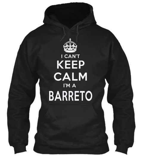 I Can't Keep Calm I'm A Barreto Black Camiseta Front