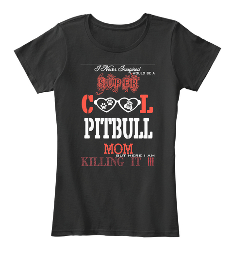 Super Cool Pitbull Mom Black T-Shirt Front