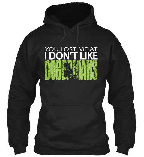 You Lost Me At I Dont Like Dobermans Black áo T-Shirt Front