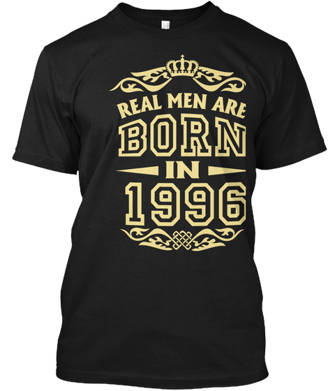 Real Men Are Born In 1996 Black T-Shirt Front