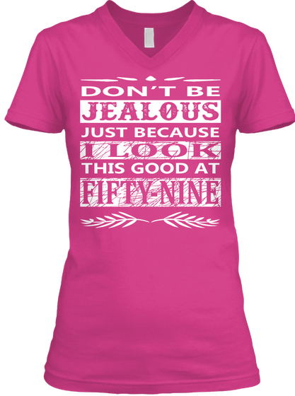 Don't Be Jealous Just Because I Look This Good At Fifty Nine Berry T-Shirt Front
