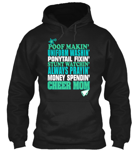 Poof Makin Uniform Washin Ponytail Fixin Stunt Watchin Always Prayin Money Spendin Cheer Mom Black T-Shirt Front