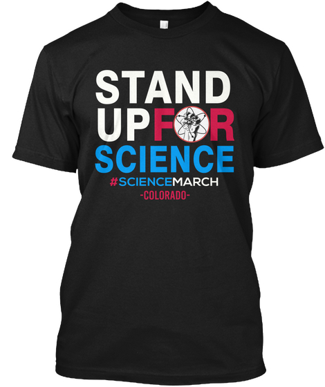 Stand Up For Science   Colorado Black T-Shirt Front