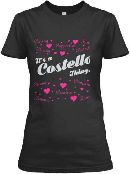 It's A Costello Thing  Caring Honest Supportive Fun Protective Strong Creative Companion Loving Listener Black Maglietta Front