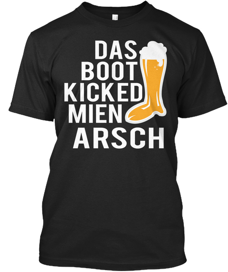 Das Boot Kicked Mien Arsch Black T-Shirt Front