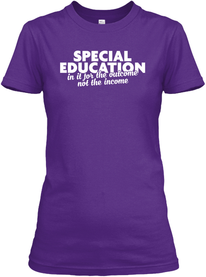 Special Education In It For The Outcome  Not The Income Purple Kaos Front