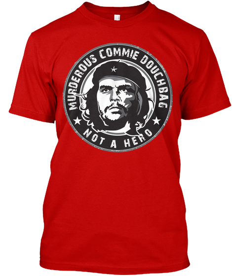Murderous Commie Douchbag  Not A Hero Classic Red Kaos Front