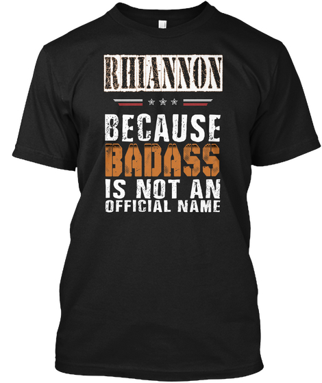 Rhiannon Because Badass Is Not An Official Name Black Camiseta Front