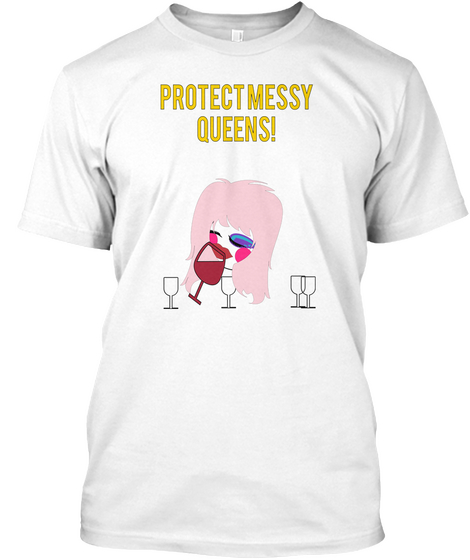 Protect Messy
Queens! White Camiseta Front