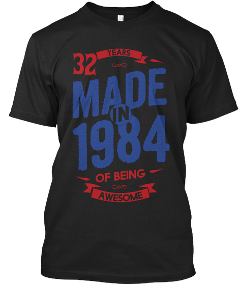 32 Years Made In 1984 Of Being Awesome Black T-Shirt Front