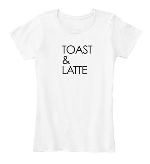 Toast & Latte White T-Shirt Front