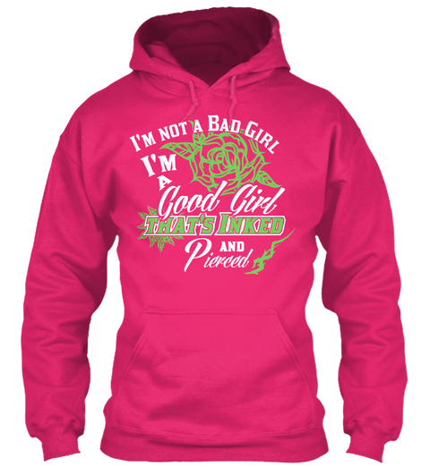 I'm Not A Bad Girl I'm A Good Girl That's Inked And Pierced Heliconia T-Shirt Front