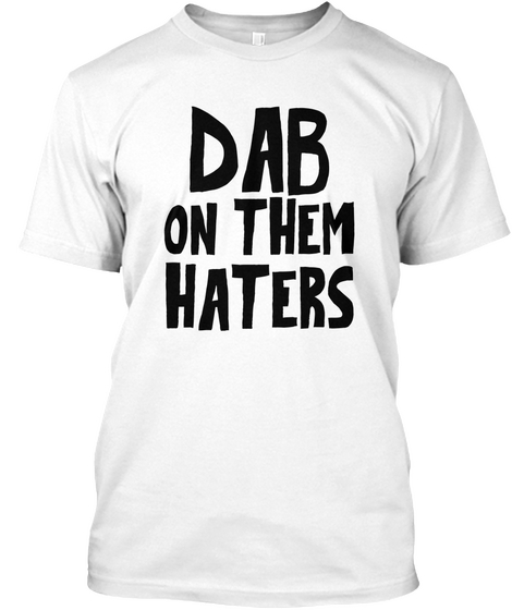 Dab On Them Haters White áo T-Shirt Front