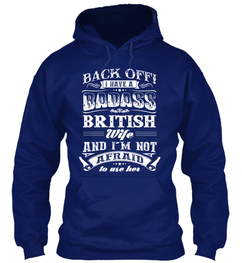 Back Off I Have A Badass British Wife And I'm Not Afraid To Use Her Oxford Navy T-Shirt Front