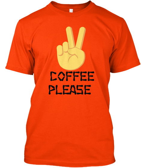 Coffee
 Please Orange T-Shirt Front