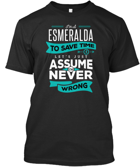 Esmeralda Never Wrong  Black T-Shirt Front