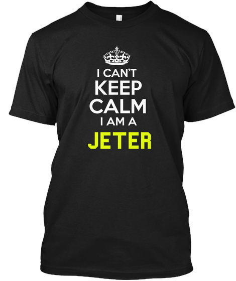 I Can't Keep Calm I Am A Jeter Black Camiseta Front