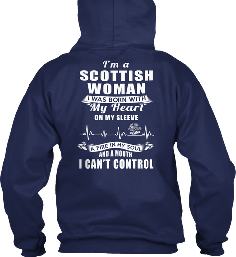 I'm A Scottish Woman I Was Born With My Heart On My Sleeve A Fire In My Soul And A Mouth I Can't Control Navy Camiseta Back