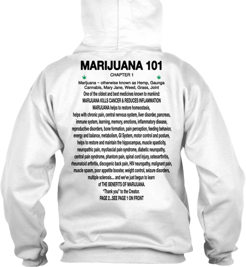 Marijuana 101 Chapter 1 Marijuana ~ Otherwise Known As Hemp, Gaunga
Cannabis, Mary Jane, Weed, Grass, Joint One Of... White T-Shirt Back
