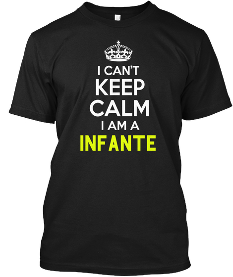 I Can't Keep Calm I Am A Infante Black Camiseta Front