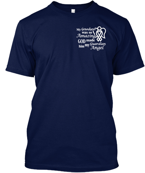 My Grandson Was So Amazing God Made Him My Guardian Angel Navy T-Shirt Front