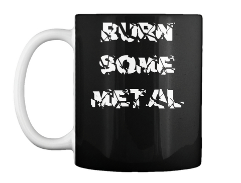 Burn Some Metal Black T-Shirt Front