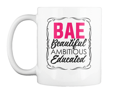 Bae Beautiful Ambitious Educated White T-Shirt Front