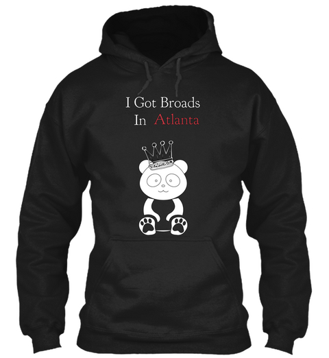 I Got Broads Atlanta In Black T-Shirt Front