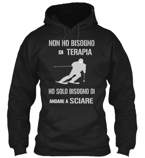 Non Ho Bisogno Di Terapia Ho Solo Bisogno Di Andare A Sciare Black T-Shirt Front