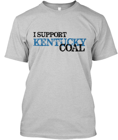 I Support Kentucky Coal Light Steel Camiseta Front