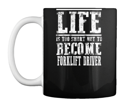 Life Short Forklift Driver Black T-Shirt Front