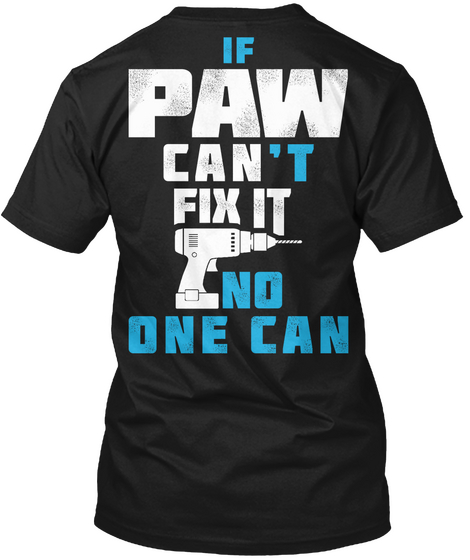 Paw Can Fix It If Paw Can't Fix It No One Can Black áo T-Shirt Back