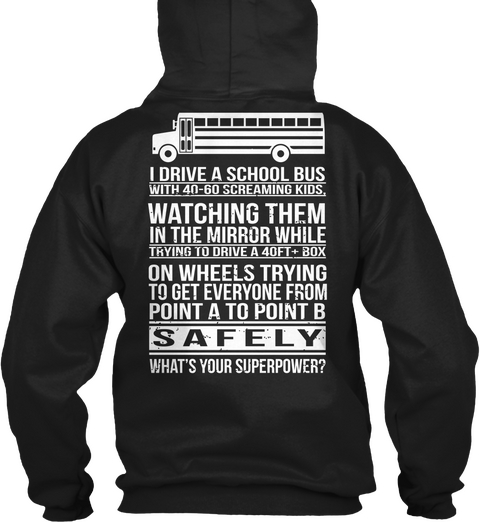  I Drive A School Bus With 40 60 Screaming Kids Black T-Shirt Back