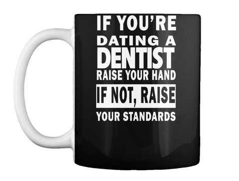 Ltd You're Dating A Dentist Black Camiseta Front