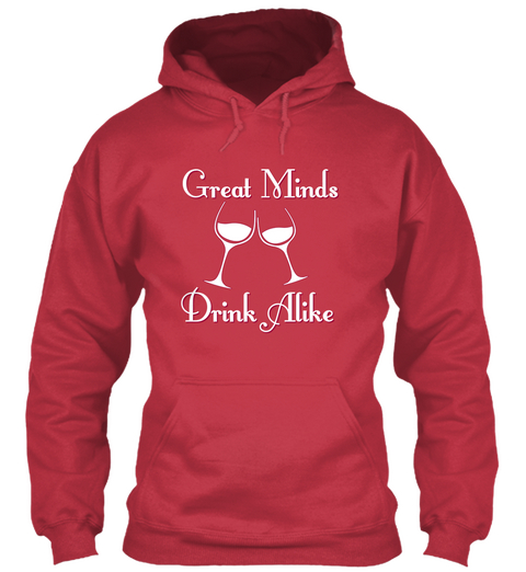 Great Minds Drink Alike  Cardinal Red T-Shirt Front