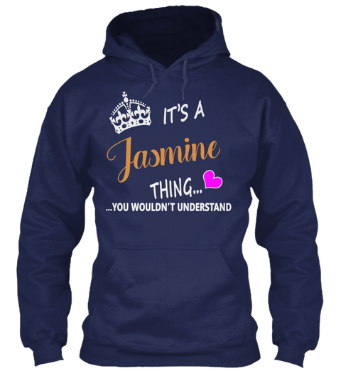 It's A Jasmine Thing... ...You Wouldn't Understand Navy T-Shirt Front