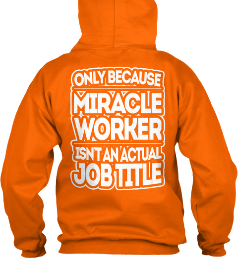 Only Because Miracle Worker Isn't An Actual Job Title Orange Camiseta Back