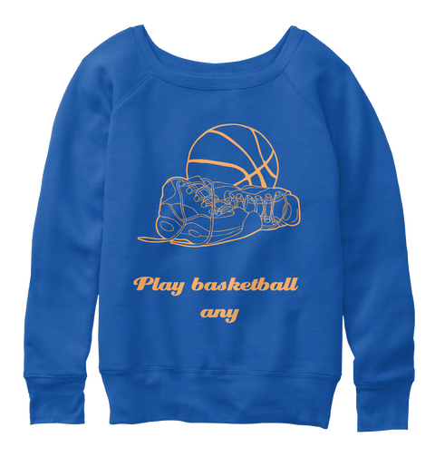 Play Basketball 
Any True Royal  T-Shirt Front