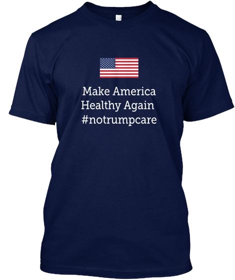 Make America
 Healthy Again
#Notrumpcare Navy T-Shirt Front