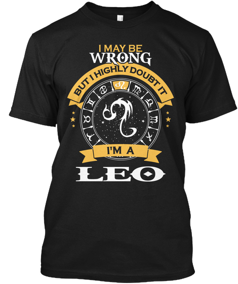 I May Wrong But I Highly Doubt It I'm A Leo Black Maglietta Front