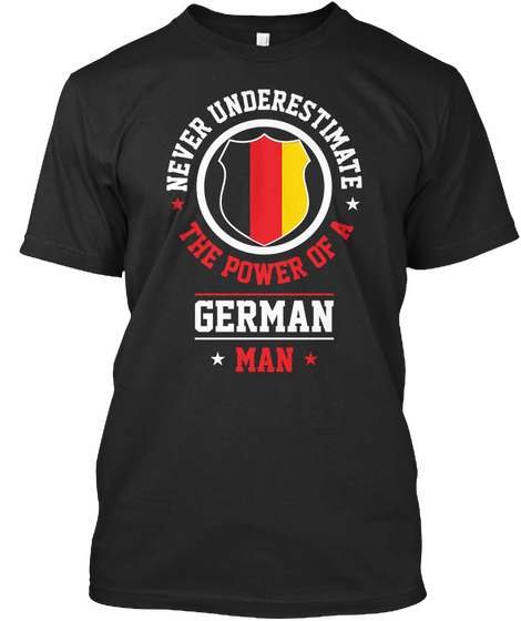 Never Underestimate The Power Of A German Man Black áo T-Shirt Front