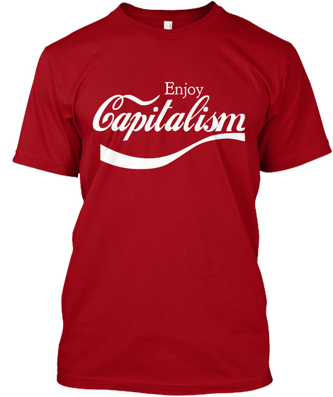 " Enjoy Capitalism Deep Red T-Shirt Front