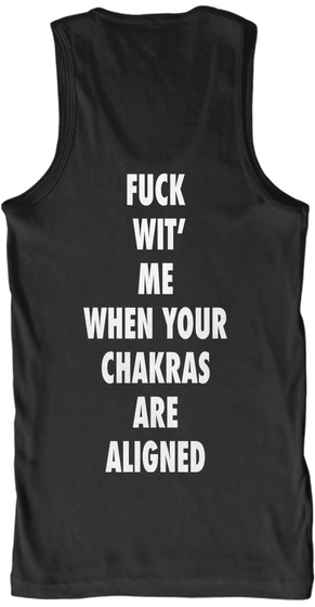 Fuck Wit Me When Your Chakras Are Aligned Black Camiseta Back
