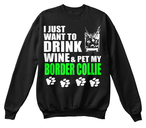 I Just Want To Drink Wine & Pet My Border Collie Black Maglietta Front