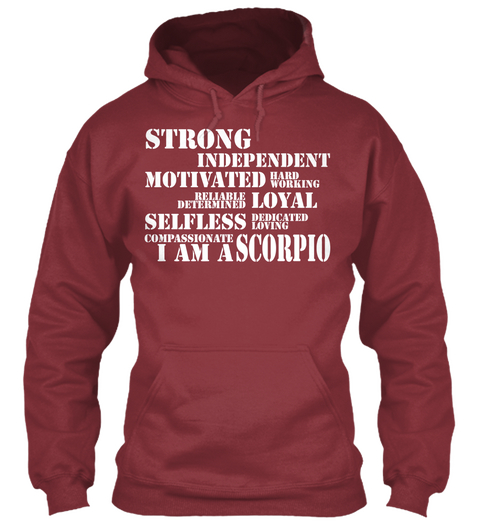 Strong Independent Motivated Hard Working Reliable Determined Loyal Selfless Dedicated Loving Compassionate I Am A... Maroon T-Shirt Front