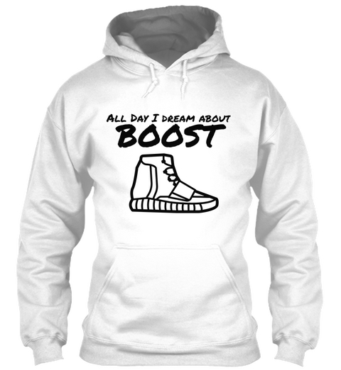 All Day I Dream About Boost White áo T-Shirt Front
