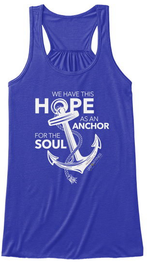 We Have This Hope As An Anchor For The Soul True Royal T-Shirt Front